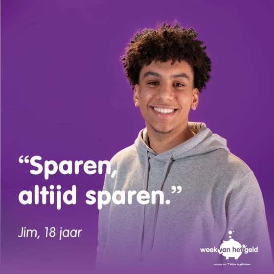 "Sparen, altijd sparen.", quote van Jim, 18 jaar